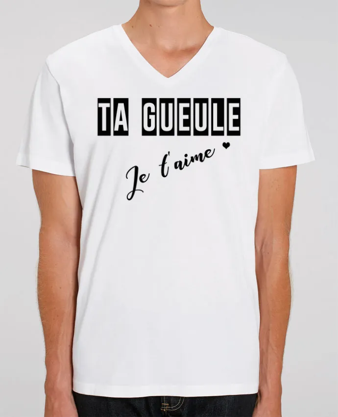 T-shirt homme Ta gueule ! Je t'aime par tunetoo